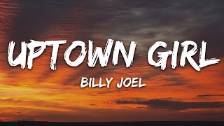 Billy Joel  Uptown Girl Lyrics [upl. by Slack163]