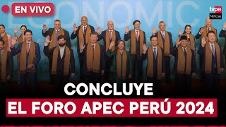 Foro APEC 2024 EN VIVO hoy culmina la semana de líderes económicos [upl. by Touber]