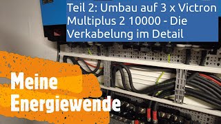 Teil 2 Umbau auf 3 x Victron Multiplus 2 10k  Die Verkabelung im Detail [upl. by Marnia28]