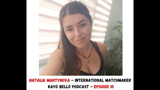 Natalia Martynova  International Matchmaker  Kayo Bello Podcast  Episode 10 [upl. by Llehsam]