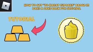 How to get “24Karat Cupcake” badge in Make a Cake Back for Seconds [upl. by Noit]