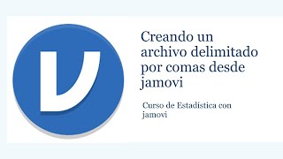 Crear Un Archivo Delimitado Por Comas En Jamovi [upl. by Amehr968]