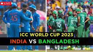 India Vs Bangladesh Match LIVE  ICC World Cup 2023 LIVE  Ind Vs Ban Cricket Score LIVE  N18L [upl. by Nolrev25]