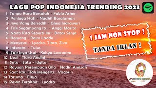 Lagu Pop Indonesia Trending 2023 1 Jam Non Stop Tanpa Iklan [upl. by Granger]