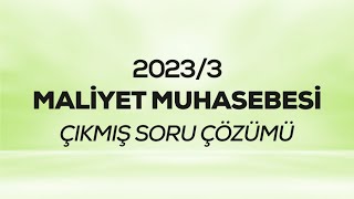 SMMM  SGS  20233  Maliyet Muhasebesi Çıkmış Sınav Soruları Çözümü [upl. by Jochebed25]