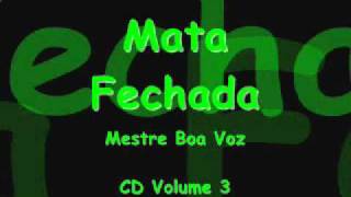 Mata Fechada  Mestre Boa Voz  Volume 3 [upl. by Ludewig]