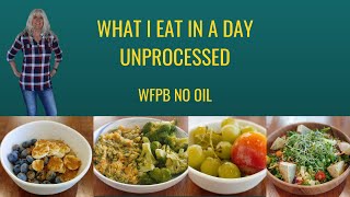 What I Eat In A Day Unprocessed  WFPB Vegan [upl. by Sherburn658]