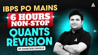 IBPS PO Mains Quant 2024  6 Hours NonStop Quants Revision Class  By Shantanu Shukla [upl. by Eudocia]