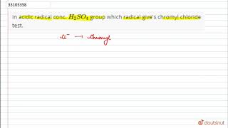 In acidic radical conc H2SO4 group which radical gives chromyl chloride test [upl. by Ozmo544]