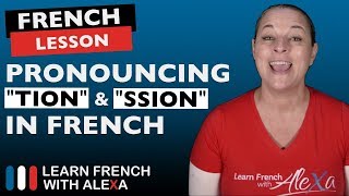 How to pronounce the quotTIONquot amp quotSSIONquot sounds in French [upl. by Ylil]