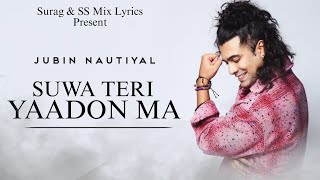 Jubin Nautiyal SUWA TERI YAADON MA  Amit Saagar  Jubin Nautiyal New Song  Pahadi Song [upl. by Lekzehcey296]