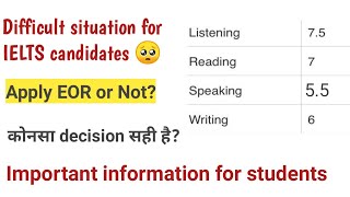 Should I apply EOR  Difficult situation for IELTS Candidates  IELTS exam re evaluation [upl. by Seuqramed]