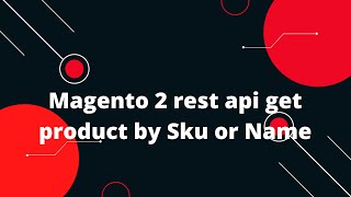 Magento 2 search product rest api by Sku or Name [upl. by Ilka520]