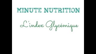 Minute Nutrition  Lindex Glycémique [upl. by Anitnauq]