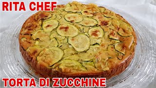 TORTA SALATA DI ZUCCHINE🥒RITA CHEF  Soffice e deliziosa [upl. by Cardon]