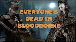 Everyone Is Dead In Bloodborne Heres Why Soulsborne academy 46 [upl. by Rollecnahc]