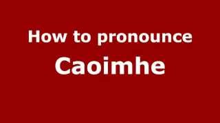 How to Pronounce Caoimhe  PronounceNamescom [upl. by Fransis]