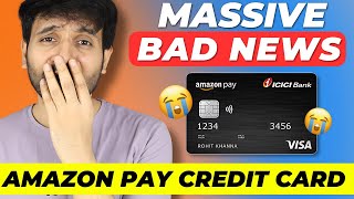 Amazon Pay ICICI Credit Card Massive Setback  Very Bad News for All [upl. by Teodora]