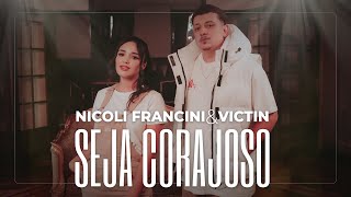 Nicoli Francini e Victin  Seja Corajoso Clip Oficial [upl. by Fisuoy678]