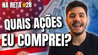 Eu investi R 19472 em ações americanas  Na Reta 28 [upl. by Oicaro526]