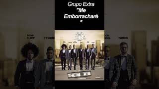 Grupo Extra  Me Emborracharè bachata [upl. by Cha]