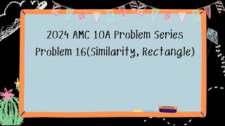 2024 AMC 10A Problem Series Problem 16Similarity Rectangle [upl. by Narda]