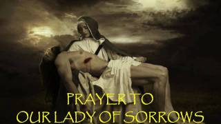 Prayer to Our Lady of Sorrows [upl. by Crissie]