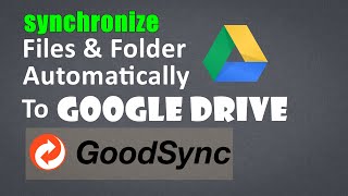 How to Back up and synchronize files amp folder automatically to google drive  GoodSync 2020 [upl. by Olenolin147]