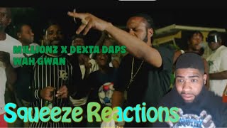 M1llionz x Dexta Daps  Wah Gwan Official VideoSqueeze Reactions [upl. by Neila]