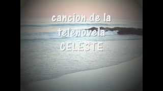 CANCION DE LA TELENOVELA CELESTE INSTRUMENTAL ANDREA DEL BOCA [upl. by Anor]