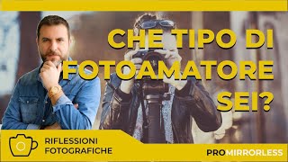 CHE TIPO DI FOTOAMATORE SEI [upl. by Dhaf]