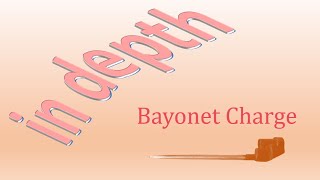 Bayonet Charge in depth [upl. by Eeslehc582]