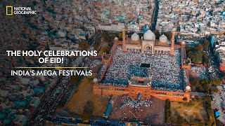 The Holy Celebrations of Eid  Indias Mega Festivals  National Geographic [upl. by Nievelt]