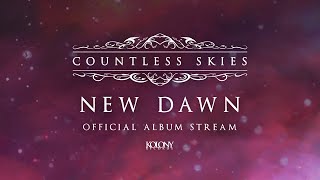 Countless Skies  New Dawn Official Album Stream [upl. by Anoi]