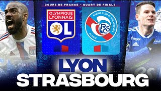 🔴 LYON  STRASBOURG  Les Gones veulent aller en DemiFinale   14 COUPE DE FRANCE  LIVEDIRECT [upl. by Nnylsoj]