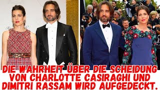 Die Wahrheit über die Scheidung von Charlotte Casiraghi und Dimitri Rassam wird aufgedeckt [upl. by Gnen280]