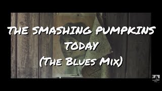 THE SMASHING PUMPKINS  TODAY The Blues Mix [upl. by Mcdonald157]