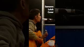 samsons luluh cover [upl. by Larkin]