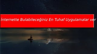 İnternette Bulabileceğiniz En Tuhaf Uygulamalar ver video [upl. by Yldarb]