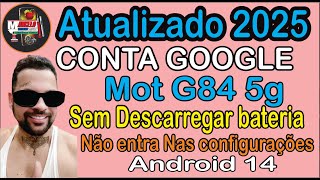 Remover Conta Google Moto G84 sem descarregar bateria quando não entra nas configuraçoies android 14 [upl. by Abert278]