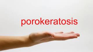 How to Pronounce porokeratosis  American English [upl. by Hodges]