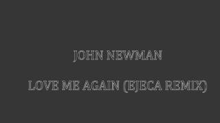 John Newman  Love me again Ejeca remix [upl. by Aicnelav]