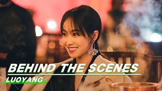 Behind The Scenes From Song Qian To Wu Siyue  LUOYANG  风起洛阳  iQiyi [upl. by Marelya]