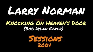 Larry Norman  Knocking on Heavens Door  Lyrics [upl. by Yattirb]