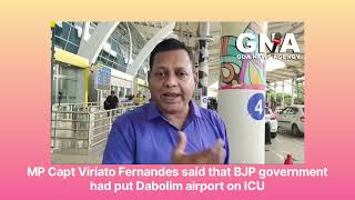 MP Capt Viriato Fernandes said that BJP government had put Dabolim airport on ICU [upl. by Jacoba]