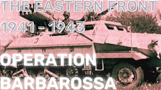 Operation Barbarossa  The Eastern Front German Invasion of the Soviet Union  1941 to 1943 [upl. by Elletnahs]