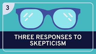 PHILOSOPHY  Epistemology Three Responses to Skepticism HD [upl. by Deragon]