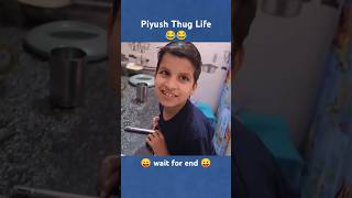 Piyush Thug Life 😁 sourav Joshi vlogs [upl. by Wj710]