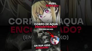 Antigo Corpo de Aqua Foi Encontrado Por Ruby em Oshi no Ko ☠🧿 [upl. by Tien]