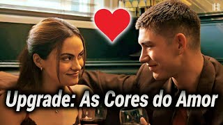 Filme Upgrade As Cores do Amor [upl. by Chrissie]